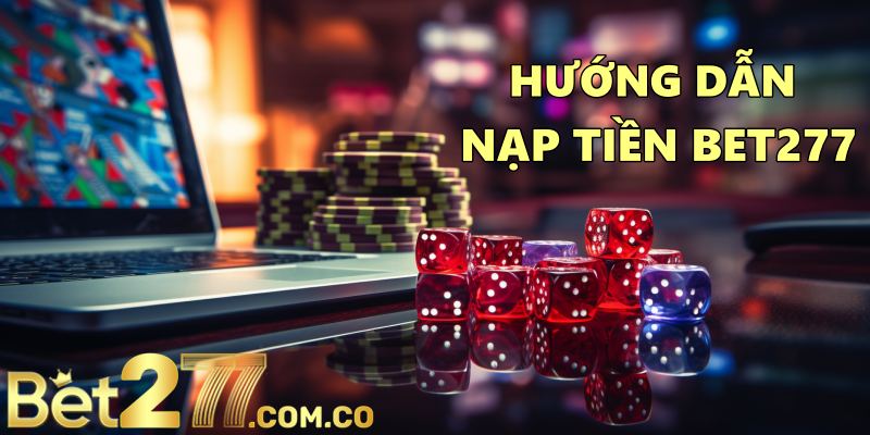 Hướng Dẫn Nạp Tiền BET277