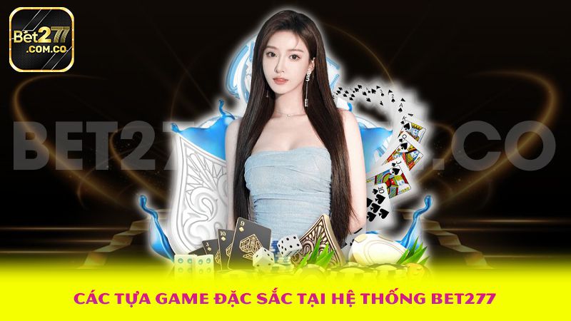 Bet277 - ⭐️ Bet277.com.co Khám Phá Thế Giới Cá Cược Hấp Dẫn 2025 2 Các tựa game đặc sắc tại hệ thống Bet277