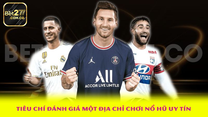 Bet277 - ⭐️ Bet277.com.co Khám Phá Thế Giới Cá Cược Hấp Dẫn 2025 4 Tiêu chí đánh giá một địa chỉ chơi nổ hũ uy tín