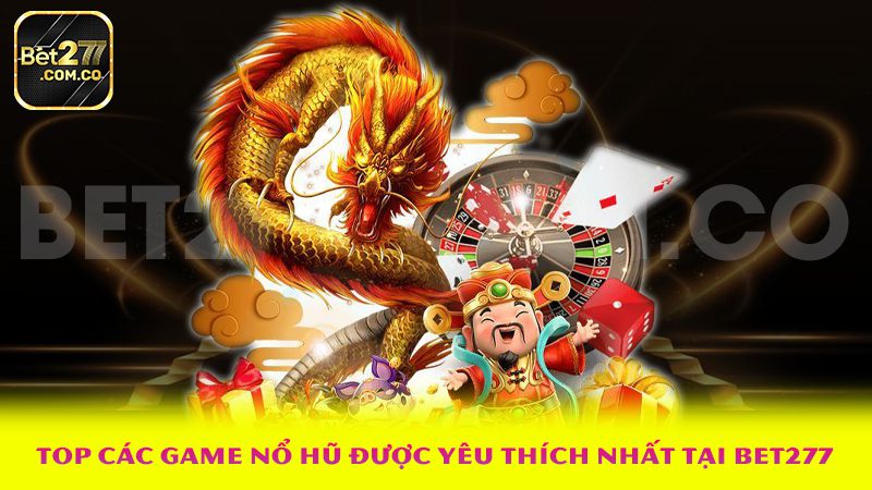 Bet277 - ⭐️ Bet277.com.co Khám Phá Thế Giới Cá Cược Hấp Dẫn 2025 6 Top các game nổ hũ được yêu thích nhất tại Bet277
